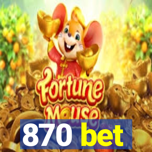 870 bet
